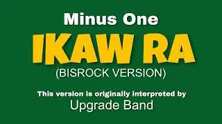Ikaw Ra (MINUS ONE) by Upgrade Band (OBM)