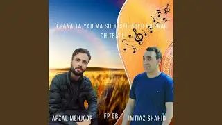 Egana Ta Yad Ma Sheristu Arer Khowar Chitrali