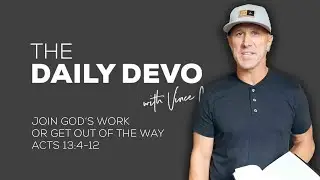 Join God's Work Or Get Out Of The Way | Devotional | Acts 13:4-12