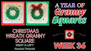 🧶 A Year of Granny Squares no36 Christmas Wreath Square Right & Left Hand Tutorials