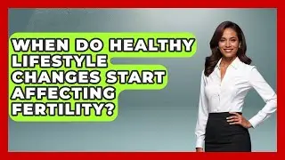 When Do Healthy Lifestyle Changes Start Affecting Fertility? | Preparing for Pregnancy Together News