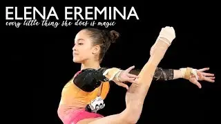 Elena Eremina || Every Little Thing She Does Is Magic