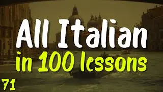 All Italian in 100 Lessons! | Lesson 71 | Learn Fast: Words, Phrases & Pronunciation
