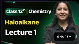 L1 Haloalkane & Haloarene organic chemistry class 12th next topper #tapurmam