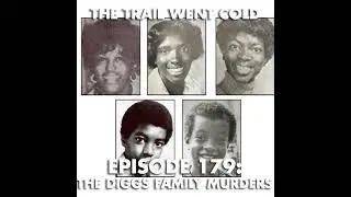 The Trail Went Cold - Episode 179 - The Diggs Family Murders