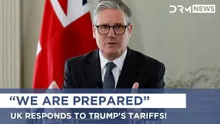 UK Reacts: Starmer Warns of Trump&rsquo;s Tariff Impact! | DRM News | AC1B
