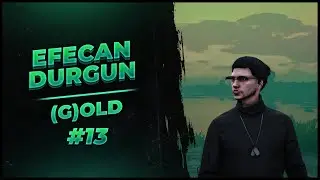 EFECAN DURGUN (G)OLD #13 #EightbornV
