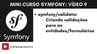 Symfony (Video 9) - Validação de dados no Symfony