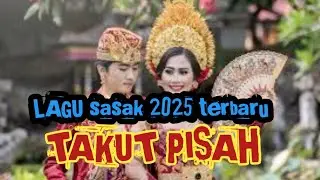TAKUT PISAH | Lagu Sasak Terbaru