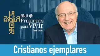 Cristianos ejemplares | Filipenses 2:19-30 | Principios para Vivir | Gene A. Getz