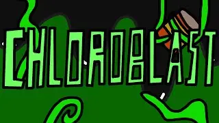 Chloroblast Ep. 1 1/2