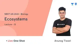 Ecosystems Class 12 | One Shot | Biology | NEET 2022 | NEET Academy | Anurag Tiwari