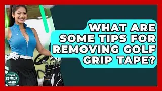 What Are Some Tips For Removing Golf Grip Tape? - Your Golf Gear Insider
