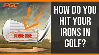How Do You Hit Your Irons In Golf?