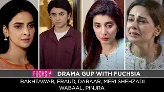 Bakhtawar | Fraud | Daraar | Wabaal | Pinjra | Meri Shehzadi | Drama Gup with FUCHSIA