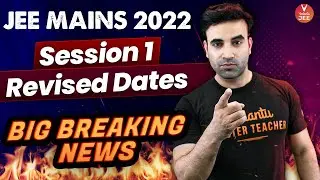 Date Change..?😰🤷&zwj;♂️ [JEE Main 2022]: Session 1 Revised Dates | Mohit Sir | Vedantu JEE✌