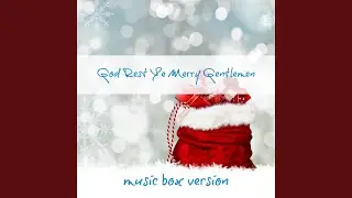 God Rest Ye Merry Gentlemen (Music Box Version)