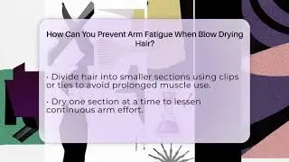 How Can You Prevent Arm Fatigue When Blow Drying Hair? - Ultimate Hair Care Guide