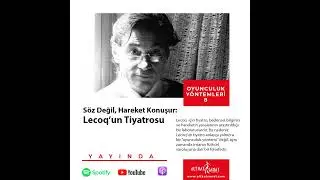 Söz Değil, Hareket Konuşur: Lecoq’un Tiyatrosu