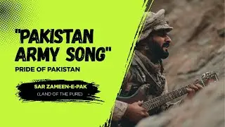 PAKISTAN ARMY SONG | SAR ZAMEEN-E-PAK