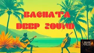 Bachata deep sound 2025
