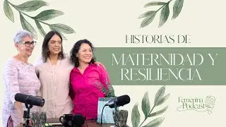 #013 Historias de Maternidad y Resiliencia - Maribel y Yaya