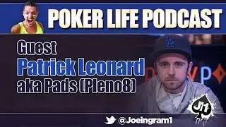 Guest Patrick Leonard aka Pads (Pleno8) : Poker Life Podcast