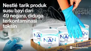 Nestle tarik produksi susu bayi dari 49 negara, diduga terkontaminasi toksin