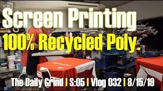 Screen Printing - 100% Recycled Polyester (S:05/Vlog 032)