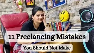 11 Freelancing Mistakes You Should Not Make | Content Writing for Beginners