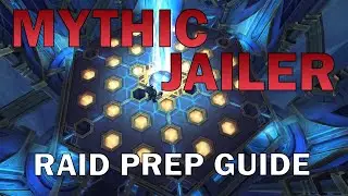 A Raid Leader's Guide to MYTHIC JAILER | Mythic Sepulcher of the First Ones Raid Prep