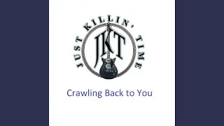 Crawling Back to You