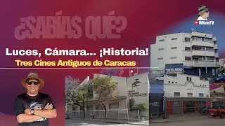 TRES CINES HISTÓRICOS DE CARACAS - SABÍAS QUÉ - 2025