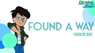 Found A Way- Drake and Josh Theme Song Cover【Iggy】