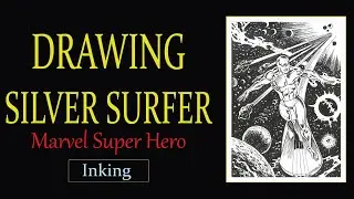 Drawing Silver Surfer : John Buscema's style  | Time Lapse Inking