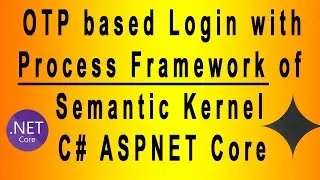 OTP based Login with Process Framework of Semantic Kernel C# ASPNET Core | No Javascript used