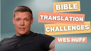 Different Bible Translations and Translation Challenges in Different Cultures - Wes Huff on Flagrant