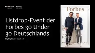 Geschichte in Berlin: Listdrop-Event der Forbes 30 Under 30 Deutschlands