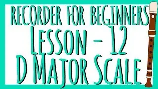 Recorder Lesson 12 - D Major Scale