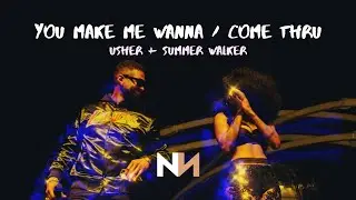 You Make Me Wanna / Come Thru (Mashup)