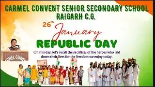 Vibrant Republic Day Celebration at Carmel Convent Senior Secondary School Raigarh | 26 January