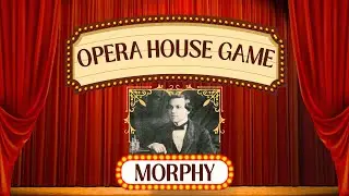 The Most Famous Chess Game Ever: Morphy's Opera Game