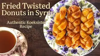 Жареные скрученные пончики в сиропе | Аутентичный рецепт Koeksister