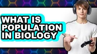 What is Population in Biology (Updated 2025)