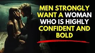 Men Strongly Want A Woman Who Is Highly Confident And Bold