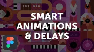What is Smart Animation & Delays in Figma