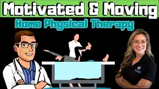Motivated and Moving: Home Physical Therapy [Jasmine Teachout][