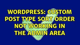 Wordpress: Custom Post type sort order not working in the admin area