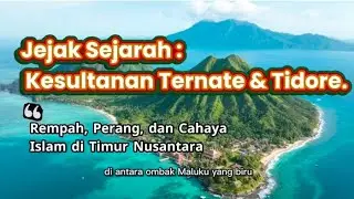 Jejak Sejarah: Kesultanan Ternate dan Tidore 