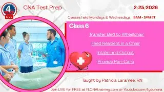 CNA Test Prep Class 6: Transfers, Feeding, Intake & Output, and Peri-Care